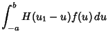 $\displaystyle \int^b_{-a} H(u_1-u)f(u)\,du$