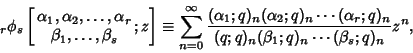 \begin{displaymath}
{}_r\phi_s\left[{\matrix{\alpha_1, \alpha_2, \ldots, \alpha_...
...alpha_r;q)_n\over(q;q)_n(\beta_1;q)_n\cdots(\beta_s;q)_n} z^n,
\end{displaymath}