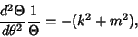 \begin{displaymath}
{d^2\Theta\over d\theta^2}{1\over\Theta}= -(k^2+m^2),
\end{displaymath}