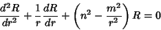 \begin{displaymath}
{d^2R\over dr^2}+ {1\over r}{dR\over dr}+ \left({n^2 - {m^2\over r^2}}\right)R = 0
\end{displaymath}