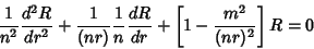 \begin{displaymath}
{1\over n^2}{d^2R\over dr^2}+ {1\over (nr)}{1\over n}{dR\over dr} + \left[{1 - {m^2\over (nr)^2}}\right]R = 0
\end{displaymath}