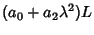 $\displaystyle (a_0+a_2\lambda^2)L$