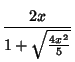 $\displaystyle {2x\over 1+\sqrt{4x^2\over 5}}$