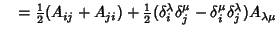 $\quad = {\textstyle{1\over 2}}(A_{ij}+A_{ji})+{\textstyle{1\over 2}}(\delta_i^\lambda \delta_j^\mu-\delta_i^\mu \delta_j^\lambda)A_{\lambda\mu}$