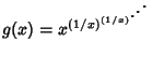 $g(x)=x^{{(1/x)}^{{(1/x)}^{\mathinner{\mkern1mu\raise1pt\vbox{\kern7pt\hbox{.}}\mkern2mu
\raise4pt\hbox{.}\mkern2mu\raise7pt\hbox{.}\mkern1mu}}}}$