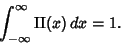 \begin{displaymath}
\int_{-\infty}^\infty\mathop{\rm II}\nolimits (x)\,dx = 1.
\end{displaymath}