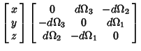 $\displaystyle \left[\begin{array}{c}x\\  y\\  z\end{array}\right]\left[\begin{a...
...2\\  -d\Omega_3 & 0 & d\Omega_1\\  d\Omega_2 & -d\Omega_1 & 0\end{array}\right]$