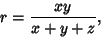 \begin{displaymath}
r={xy\over x+y+z},
\end{displaymath}