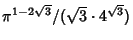 $\pi^{1-2\sqrt{3}}/(\sqrt{3}\cdot 4^{\sqrt{3}})$