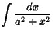 $\displaystyle \int{dx\over a^2+x^2}$