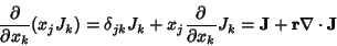 \begin{displaymath}
{\partial\over\partial x_k} (x_jJ_k) = \delta_{jk}J_k+x_j { ...
...ial\over \partial x_k} J_k = {\bf J}+{\bf r}\nabla\cdot{\bf J}
\end{displaymath}