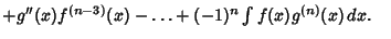 $ +g''(x)f^{(n-3)}(x)-\ldots +(-1)^n\int f(x)g^{(n)}(x)\,dx.\quad$