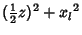 $\displaystyle ({\textstyle{1\over 2}}z)^2+{x_l}^2$