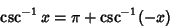 \begin{displaymath}
\csc^{-1}x=\pi+\csc^{-1}(-x)
\end{displaymath}