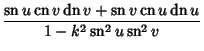 $\displaystyle {\mathop{\rm sn}\nolimits u\mathop{\rm cn}\nolimits v\mathop{\rm ...
...olimits u\over 1-k^2\mathop{\rm sn}\nolimits ^2 u\mathop{\rm sn}\nolimits ^2 v}$