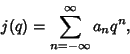 \begin{displaymath}
j(q) = \sum_{n=-\infty}^\infty a_n q^n,
\end{displaymath}