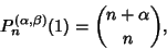 \begin{displaymath}
P_n^{(\alpha, \beta)}(1)={n+\alpha\choose n},
\end{displaymath}