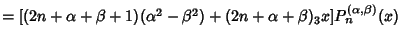 $=[(2n+\alpha+\beta+1)(\alpha^2-\beta^2)+(2n+\alpha+\beta)_3 x]P_n^{(\alpha,\beta)}(x)$