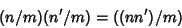 \begin{displaymath}
(n/m)(n'/m)=((nn')/m)
\end{displaymath}