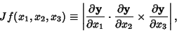 \begin{displaymath}
Jf(x_1,x_2,x_3) \equiv\left\vert{{\partial {\bf y}\over\part...
... x_2} \times
{\partial{\bf y}\over\partial x_3}}\right\vert,
\end{displaymath}