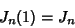 \begin{displaymath}
J_n(1)=J_n
\end{displaymath}