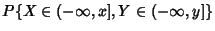 $\displaystyle P\{X\in(-\infty,x], Y\in(-\infty,y]\}$