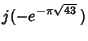 $\displaystyle j(-e^{-\pi\sqrt{43}}\,)$