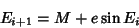 \begin{displaymath}
E_{i+1}=M+e\sin E_i
\end{displaymath}