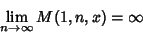 \begin{displaymath}
\lim_{n\to\infty} M(1,n,x)=\infty
\end{displaymath}