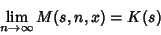 \begin{displaymath}
\lim_{n\to\infty}M(s,n,x)=K(s)
\end{displaymath}