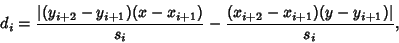 \begin{displaymath}
d_i={\vert(y_{i+2}-y_{i+1})(x-x_{i+1})\over s_i}-{(x_{i+2}-x_{i+1})(y-y_{i+1})\vert\over s_i},
\end{displaymath}