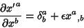 \begin{displaymath}
{\partial {x'}^a\over \partial x^b} = \delta^a_b +\epsilon x^{a}{}_{,b}
\end{displaymath}