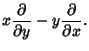 $\displaystyle x{\partial\over\partial y}-y{\partial\over\partial x}.$