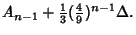 $\displaystyle A_{n-1}+{\textstyle{1\over 3}}({\textstyle{4\over 9}})^{n-1}\Delta.$