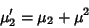 \begin{displaymath}
\mu'_2=\mu_2+\mu^2
\end{displaymath}