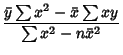 $\displaystyle {\bar y\sum x^2-\bar x\sum xy\over \sum x^2-n\bar x^2}$