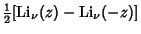 $\displaystyle {\textstyle{1\over 2}}[\mathop{\rm Li}\nolimits _\nu(z)-\mathop{\rm Li}\nolimits _\nu(-z)]$