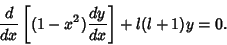 \begin{displaymath}
{d\over dx} \left[{(1-x^2) {dy\over dx}}\right]+ l(l+1) y = 0.
\end{displaymath}