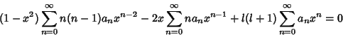 \begin{displaymath}
(1-x^2)\sum_{n=0}^\infty n(n-1)a_nx^{n-2}-2x\sum_{n=0}^\infty na_nx^{n-1}+l(l+1)\sum_{n=0}^\infty a_nx^n=0
\end{displaymath}