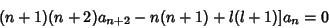 \begin{displaymath}
(n+1)(n+2)a_{n+2}-n(n+1)+l(l+1)]a_n = 0
\end{displaymath}