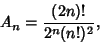 \begin{displaymath}
A_n={(2n)!\over 2^n(n!)^2},
\end{displaymath}