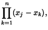 $\displaystyle \prod_{k=1}^n (x_j-x_k),$