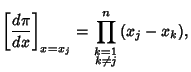 $\displaystyle \left[{d\pi\over dx}\right]_{x=x_j} = \prod_{\scriptstyle k=1\atop\scriptstyle k\not= j}^n (x_j-x_k),$