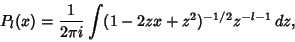 \begin{displaymath}
P_l(x) = {1\over 2\pi i} \int (1-2zx+z^2)^{-1/2}z^{-l-1}\,dz,
\end{displaymath}