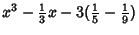 $\displaystyle x^3-{\textstyle{1\over 3}}x-3({\textstyle{1\over 5}}-{\textstyle{1\over 9}})$