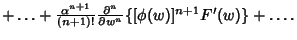 $ +\ldots+{\alpha^{n+1}\over(n+1)!}{\partial^n\over\partial w^n}\{[\phi(w)]^{n+1}F'(w)\}+\ldots.$