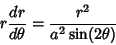 \begin{displaymath}
r {dr\over d\theta} = {r^2\over a^2\sin(2\theta)}
\end{displaymath}