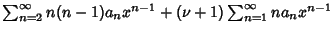 $\sum_{n=2}^\infty n(n-1)a_nx^{n-1}+ (\nu+1)\sum_{n=1}^\infty na_nx^{n-1}$