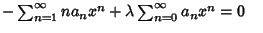 $ - \sum_{n=1}^\infty na_nx^n + \lambda \sum_{n=0}^\infty a_nx^n = 0\quad$