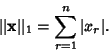 \begin{displaymath}
\vert\vert{\bf x}\vert\vert _1=\sum_{r=1}^n \vert x_r\vert.
\end{displaymath}